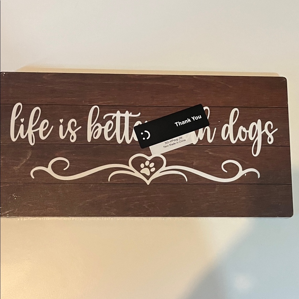 Life is better with Dogs Sign New